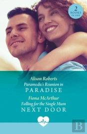 Paramedic'S Reunion In Paradise / Falling For The Single Mum Next Door