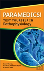 Paramedics! Test Yourself In Pathophysiology