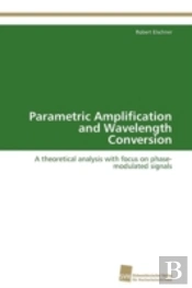 Parametric Amplification And Wavelength Conversion