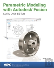 Parametric Modeling With Autodesk Fusion (Spring 2025 Edition)
