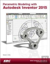 Parametric Modeling With Autodesk Inventor 2015