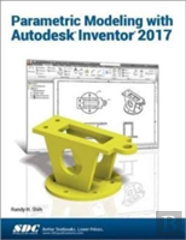 Parametric Modeling With Autodesk Inventor 2017