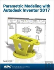 Parametric Modeling With Autodesk Inventor 2017