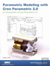 Parametric Modeling With Creo Parametric 2.0