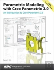 Parametric Modeling With Creo Parametric 3.0