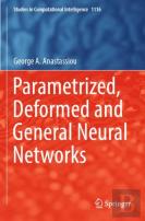 Parametrized, Deformed And General Neural Networks