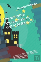 Paranormal Encounters By (C)'S.Mannah'!!