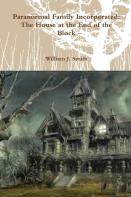 Paranormal Family Incorporated: The House At The End Of The Block
