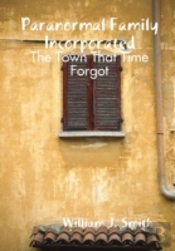 Paranormal Family Incorporated: The Town That Time Forgot
