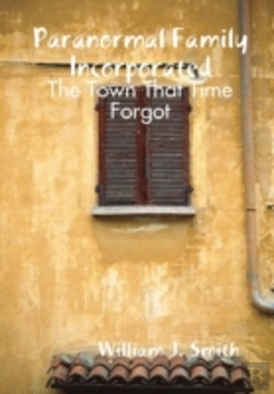 Bertrand.pt - Paranormal Family Incorporated: The Town That Time Forgot
