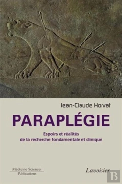 Bertrand.pt - Paraplégie ; Espoirs Et Réalités De La Recherche Fondamentale Et Clinique