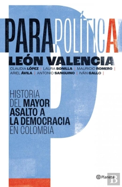 Bertrand.pt - Parapolítica: Historia Del Mayor Asalto A La Democracia En Colombia