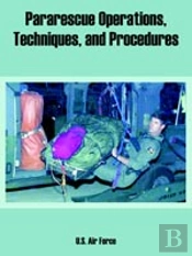 Pararescue Operations, Techniques, And Procedures