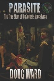 Parasite; The True Story Of The Zombie Apocalypse