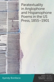 Paratextuality In Anglophone And Hispanophone Poems In The Us Press, 1855â€“1901