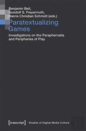 Paratextualizing Games Â€“ Investigations On The Paraphernalia And Peripheries Of Play