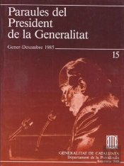 Paraules Del President De La Generalitat. Gener - Desembre 1985