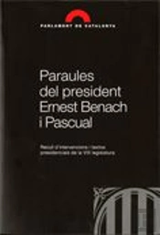 Paraules Del President Ernest Benach I Pascual. Recull D'Intervencions I Textos Presidencials De La