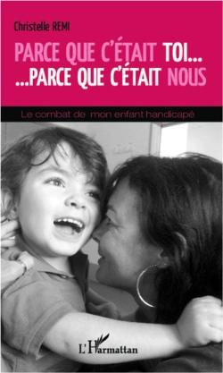 Bertrand.pt - Parce Que C'Était Toi, Parce Que C'Était Nous ; Le Combat De Mon Enfant Handicapé