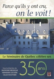 Parce Qu'Ils Y Ont Cru, On Le Voit! Le Seminaire De Quebec Celebr