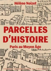 Parcelles D'Histoire : Paris Au Moyen Âge