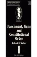 Parchment, Guns And Constitutional Order - Classical Liberalism, Public Choice And Constitutional Democracy