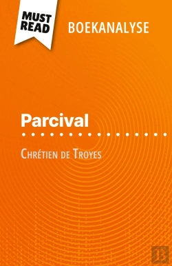 Bertrand.pt - Parcival Van Chrétien De Troyes (Boekanalyse) : Volledige Analyse En Gedetailleerde Samenvatting Van Het Werk