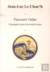 Parcourir L'Atlas ; Géographie Intime Des Bords De Mer