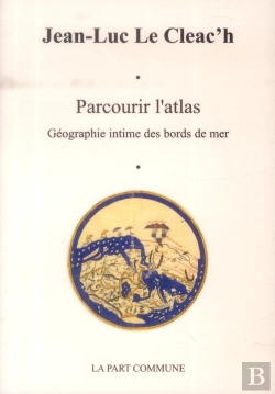 Bertrand.pt - Parcourir L'Atlas ; Géographie Intime Des Bords De Mer
