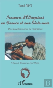 Parcours D'Ethiopiens En France Et Aux Etats-Unis ; De Nouvelles Formes De Migrations
