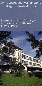 Parcours Du Patrimoine ; Région Ile-De-France ; L'Oeuvre D'André Lurcat En Seine-Saint-Denis (1945-1970)