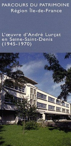 Bertrand.pt - Parcours Du Patrimoine ; Région Ile-De-France ; L'Oeuvre D'André Lurcat En Seine-Saint-Denis (1945-1970)