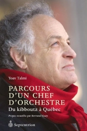 Parcours D'Un Chef D'Orchestre ; Du Kibboutz À Québec