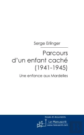 Parcours D'Un Enfant Caché (1941-1945) ; Une Enfance Aux Mardelles