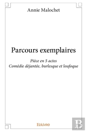 Parcours Exemplaires : Pièce En 5 Actescomédie Déjantée, Burlesque Et Loufoque