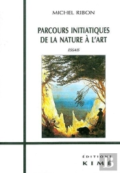 Parcours Initiatiques De La Nature A L'Art : Essais