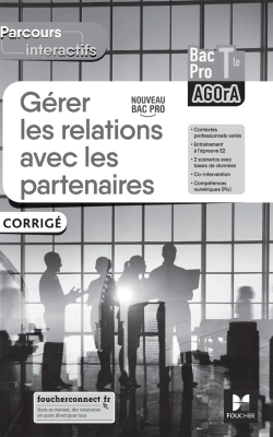 Bertrand.pt - Parcours Interactifs : Gérer Les Relations Avec Les Partenaires ; Terminale Bac Pro Agora ; Corrigé