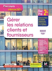 Parcours Interactifs : Gérer Les Relations Clients Et Fournisseurs ; 2de Bac Pro ; Livre Élève