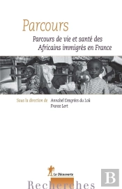 Parcours ; Parcours De Vie Et De Santé Des Africains Immigrés En France