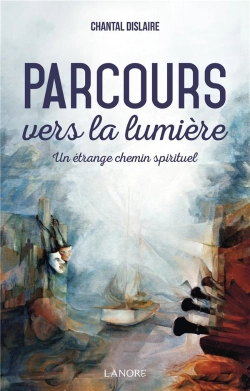 Bertrand.pt - Parcours Vers La Lumière ; Un Étrange Chemin Spirituel