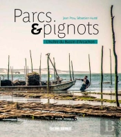 Parcs & Pignots ; L'Huître Du Bassin D'Arcachon