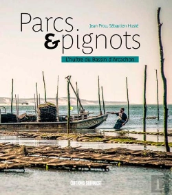 Bertrand.pt - Parcs & Pignots ; L'Huître Du Bassin D'Arcachon