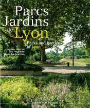 Parcs Jardins De Lyon ; Parks And Gardens Of Lyon