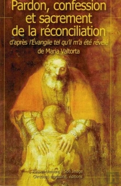 Bertrand.pt - Pardon, Confession, Réconciliation D'Après L'Évangile Tel Qu'Il M'A Été Révélé