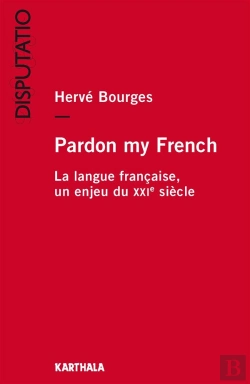 Bertrand.pt - Pardon My French ; La Langue Française, Un Enjeu Du Xxie Siècle