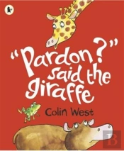 'Pardon?' Said The Giraffe