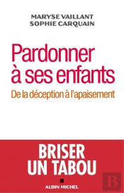 Pardonner À Ses Enfants ; De La Déception À L'Apaisement