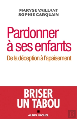 Bertrand.pt - Pardonner À Ses Enfants ; De La Déception À L'Apaisement