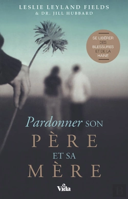 Bertrand.pt - Pardonner Son Père Et Sa Mère
