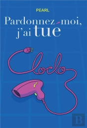 Pardonnez-Moi, J'Ai Tué Cloclo